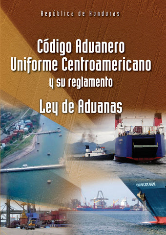 Código Aduanero Uniforme Centroamericano y su Reglamento (CAUCA y RECAUCA)